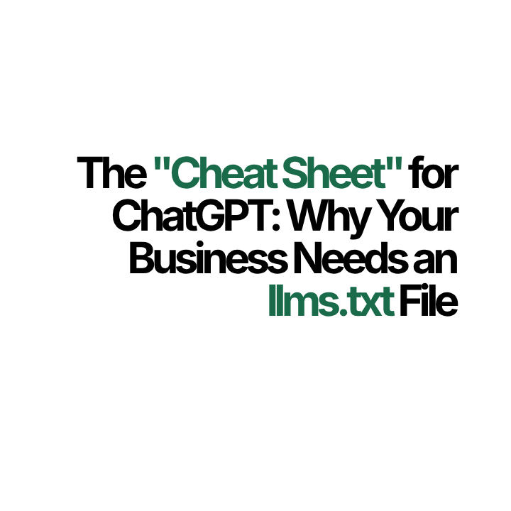 The "Cheat Sheet" for ChatGPT: Why Your Business Needs an llms.txt File