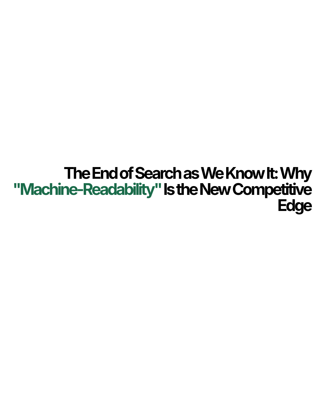 The End of Search as We Know It: Why "Machine-Readability" Is the New Competitive Edge